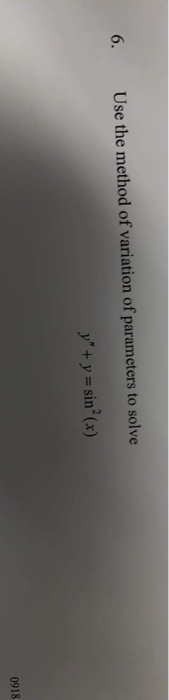 6. Use the method of variation of parameters to solve y + y = sin(x) 0918