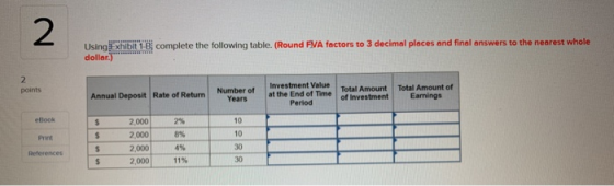 Using Exhibit 18, complete the following table. (Round FVA factors to 3 decimal places and final answers to the nearest whole