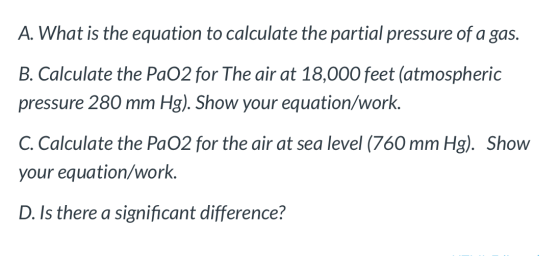 A. What is the equation to calculate the partial pressure of a gas. B. Calculate the PaO2 for The air at 18,000 feet (atmosph