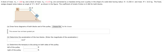 A block of mass m1 = 1.65 kg and a block of mass m2 = 6.15 kg are connected by a massless string over a pulley in the shape o
