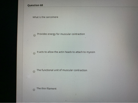 Question 68 What is the sarcomere Provides energy for muscular contraction It acts to allow the actin heads to attach to myos