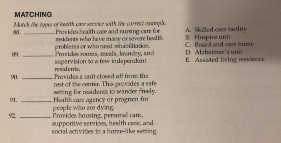 MATCHING Match the types of health care service with the correct example. 88. Provides health care and nursing care for A. Sk