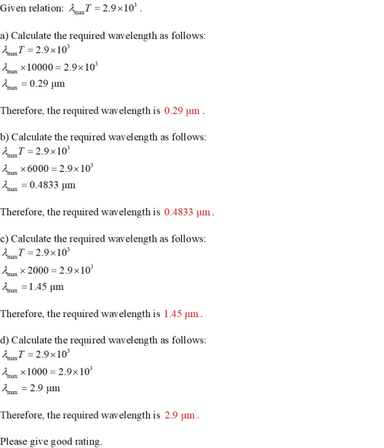 Given relation: 2max T = 2.9x10. a) Calculate the required wavelength as follows: Imax I = 2.9x103 Imax X10000 = 2.9x109 Ima