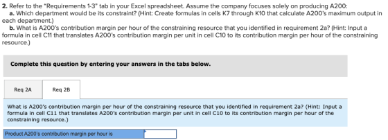 2. Refer to the Requirements 1-3 tab in your Excel spreadsheet. Assume the company focuses solely on producing A200: a. Whi