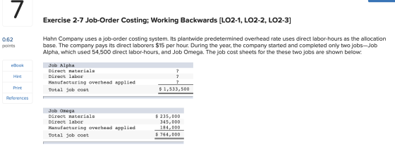 Exercise 2-7 Job-Order Costing; Working Backwards [LO2-1, LO2-2, LO2-3] Hahn Company uses a job-order costing system. Its pla