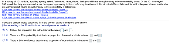 In a survey of 1013 adults, a polling agency asked, When you retire, do you think you will have enough money to live comfort