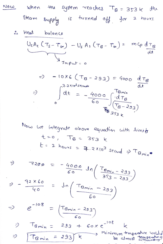 Now when Steam the system reaches TB = 353k the supply is turned off for 2 hours. & Heat balance Uc Ac (Ts-To) - Us. As (TB-T