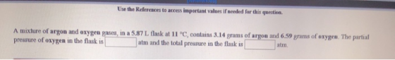 Use the References to access important values if needed for this question A mixture of argon and oxygen gases, in a 5.87 L fl