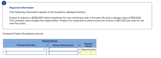 Required information [The following information applies to the questions displayed below.] Project A requires a $285,000 init