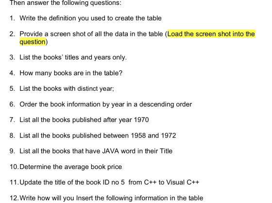 Then answer the following questions: 1. Write the definition you used to create the table 2. Provide a screen shot of all the