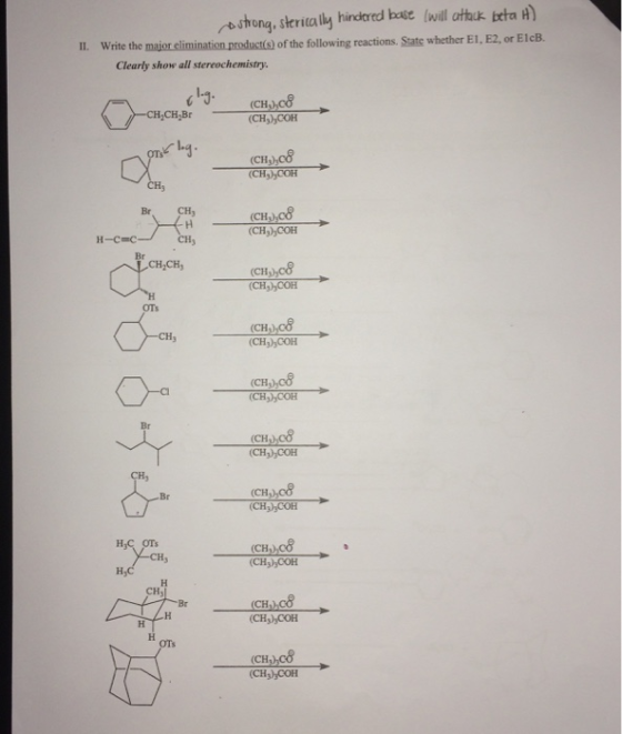 osthrong, sterically hindered base (will atauk eta H) Write the major elimination product(s) of the following reactions. Stat