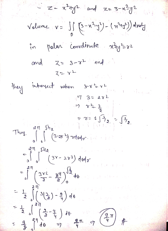 Z = x²typ and za 3-x3y2 Volume va SA in polar Coordinute xty² =22 and 2= 3-22 and Zarz they intersect when 3-82 = r2 27 3=282