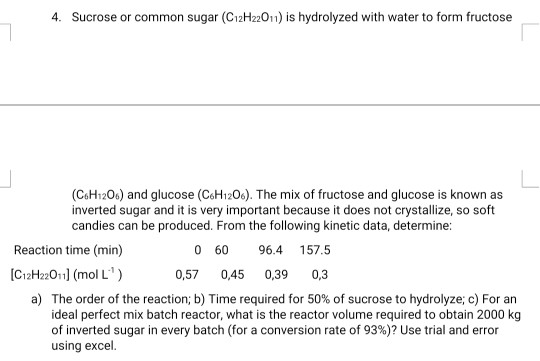 4. Sucrose or common sugar (C12H22011) is hydrolyzed with water to form fructose (CeH120) and glucose (CoH1206). The mix of f