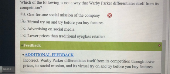 Which of the following is not a way that Warby Parker differentiates itself from its competition? a. One-for-one social missi