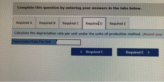 Complete this question by entering your answers in the tabs below. Required D Required A Required B Required C Required E Cal