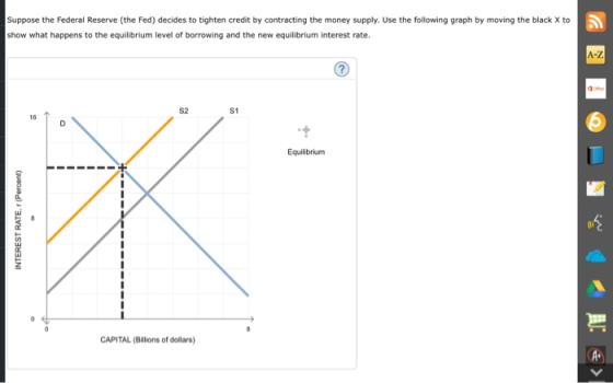 Suppose the Federal Reserve (the Fed) decides to tighten credit by contracting the money supply. Use the following graph by m