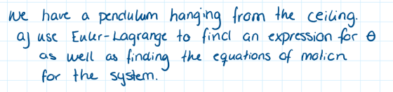 we have a pendlulum hanging from the ceilin a use Enur-Lagrange to fincl an expression for θ as well as finding the cquations of moicn for the sysłem