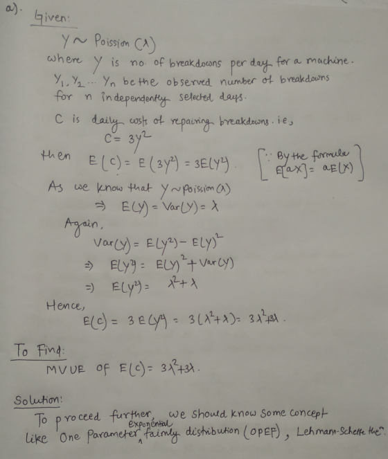 a) Given: y~ Poission (A) Y is per day C = 3y2 By the formula elax]e aflx) where no. of breakdowns for a machine. YuY₂... Yn