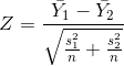 Z=\frac{\bar{Y_1}-\bar{Y_2}}{\sqrt{\frac{s_1^2}{n}+\frac{s_2^2}{n}}}