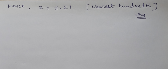 Hence, x = 7.21 [ Nearest hundredth 7 Aus ,