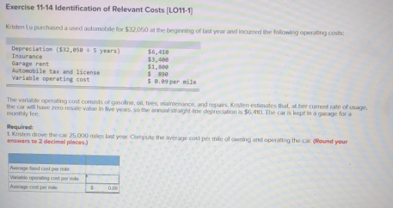 Exercise 11-14 Identification of Relevant Costs (LO11-11 Kristen Lu purchased a used automobile for $32,050 at the beginning