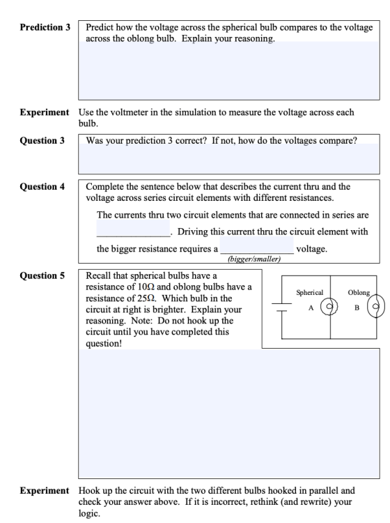 Prediction 3 Predict how the voltage across the spherical bulb compares to the voltage across the oblong bulb. Explain your r
