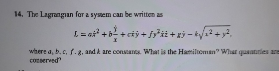 14. The Lagrangian for a system can be written as <= ax + b3 + e*j + fy+si+g3 – W/22+y2, where a, b, c, f. 8, and k are const