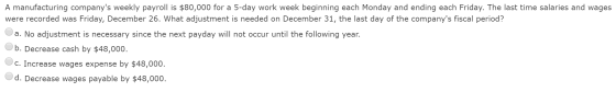 A manufacturing companys weekly payroll is $80,000 for a 5-day work week beginning each Monday and ending each Friday. The l