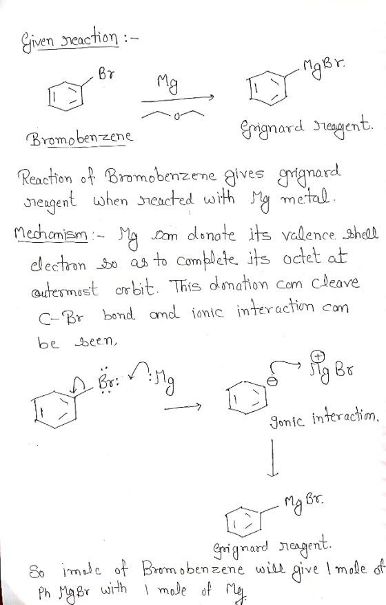 By Sjiven reaction :- O My Ty ngora Bromobenzene Grignard reagent. Reaction of Bromobenzene gives grignard reagent when reac