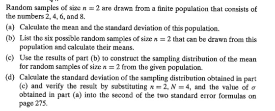Random samples of size n = 2 are drawn from a finite population that consists of the numbers 2, 4, 6, and 8. (a) Calculate th