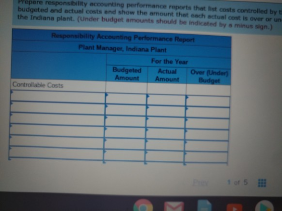 repare responsibility accounting performance reports that list costs controlled by budgeted and actual costs and show the amo