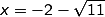 x=-2-sqrt11