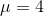 w=4