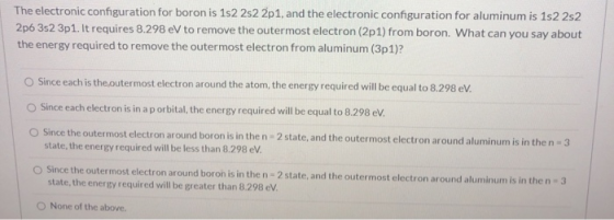 The electronic configuration for boron is 1s22s22p1, and the electronic configuration for aluminum is 1s22s2 2p6 352 3p1. It