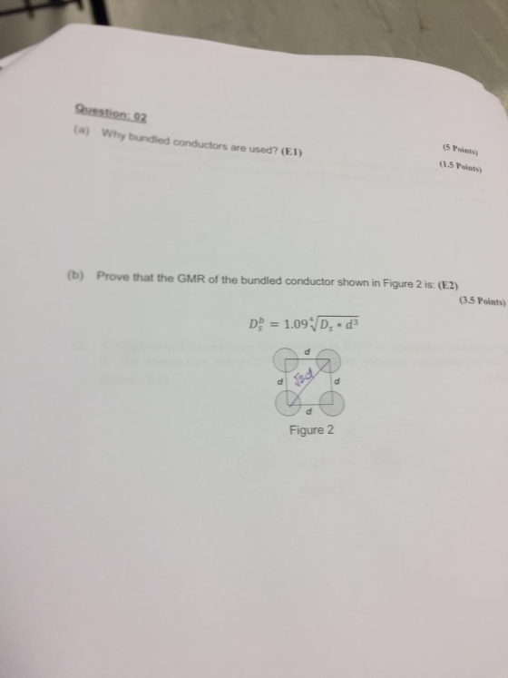 Question: 02 (a) Why bundled conductors are used? (E1) (5 Points) (1.5 Points) (b) Prove that the GMR of the bundled conducto
