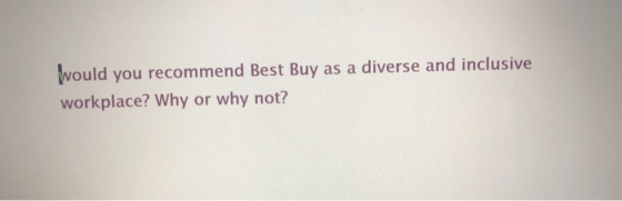 Would you recommend Best Buy as a diverse and inclusive workplace? Why or why not?