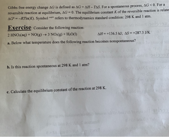 Gibbs free energy change AG is defined as AG= AH-TAS. For a spontaneous process, AG<0. For a. reversible reaction at equilibr