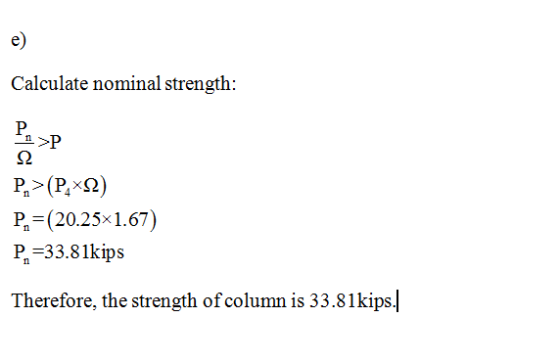 E) Calculate nominal strength 20 P (P2) P (20.25x1.67) P,-33.8 Ikips Therefore, the strength of column is 33.81kips