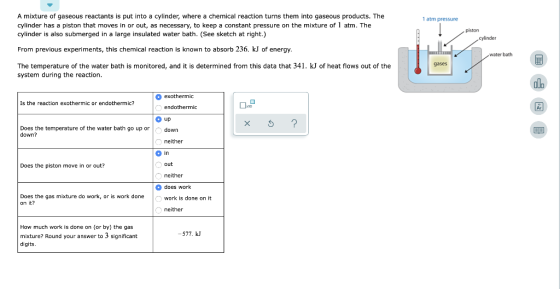 1 atm pressure A mixture of gaseous reactants is put into a cylinder, where a chemical reaction turns them into gaseous produ