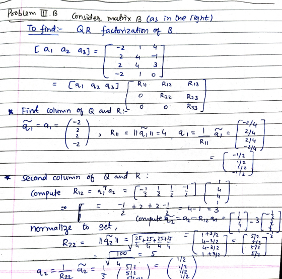 3 Consider matrix B (as in the right) To find:- QR factorization of B. [a, az az1 = - 2 T 47 +24+ 2 4 3 -2 loj = (a, 92 93] [