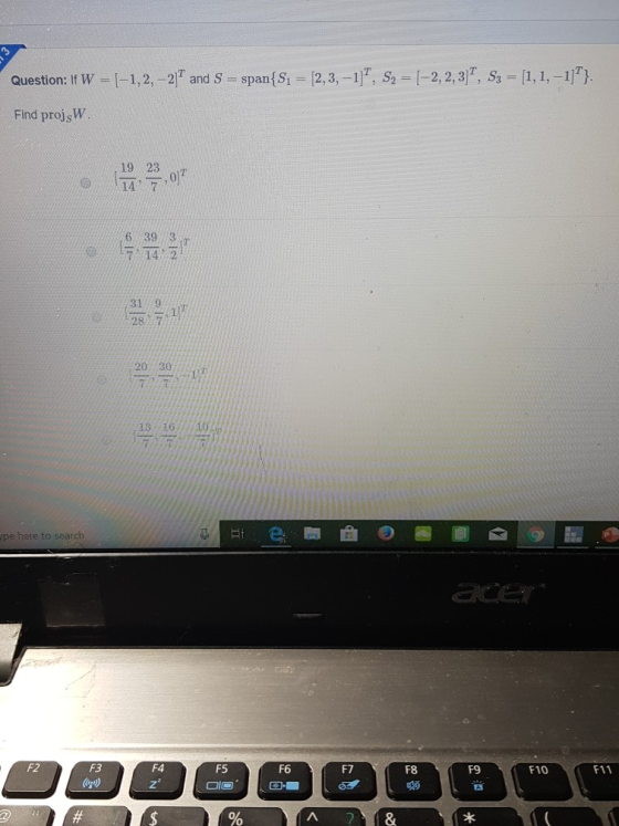 Question: If W = (-1, 2, -27 and S = span{S1 = [2,3,-1), S2 = [-2, 2,37, S3 = [1,1,-1)} Find projs . 6393 143 23 169 pe her