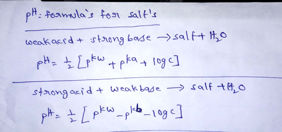 pH formulas for salts weak acidt strong base ->salft ito pH = ± [pKW + pka + log c] strong acid & Weak base salf tho pH = ₃