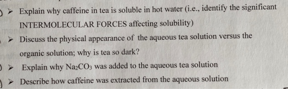) Explain why caffeine in tea is soluble in hot water (i.e., identify the significant INTERMOLECULAR FORCES affecting solubil
