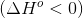 (ΔΗ <0)