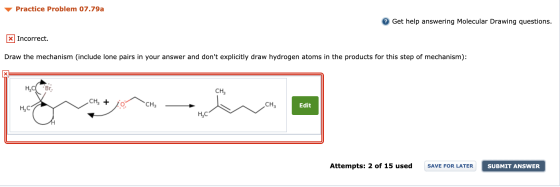 Practice Problem 07.79a Get help answering Molecular Drawing questions. X Incorrect. Draw the mechanism (include lone pairs i