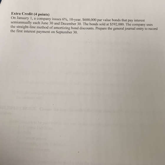 Extra Credit (4 points) On January 1, a company issues 6%, 10-year, $600,000 par value bonds that pay interest semiannually e