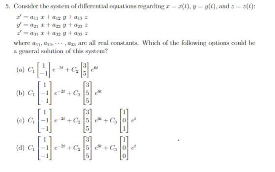 5. Consider the system of differential cquations regarding I = (1), y = y(1), and 2 = z = 2(1): r=0112 +212 y + 213 2 y = 02
