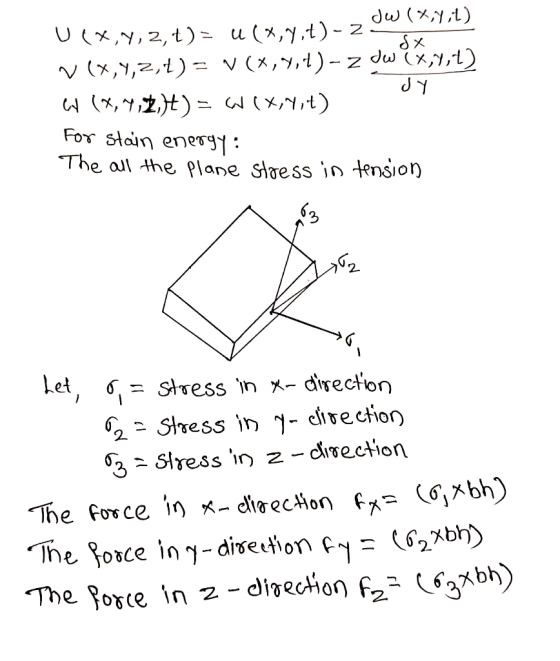 ( ۶٫۷) لال U (x,y,2, t)= u(x,7,t)-22 N(X,Y,2,1)= V(X,7,4), z dw X,1,1) w (X,4,3,4+) = Wix,M,t) For stain energy: The all the