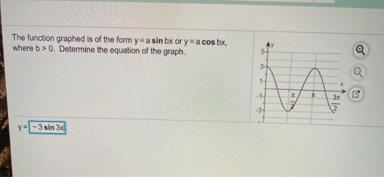 The function graphed is of the form yra sin bx or y = a cos bx, where b>0. Determine the equation of the graph. 5- Q 3+ 1- -1