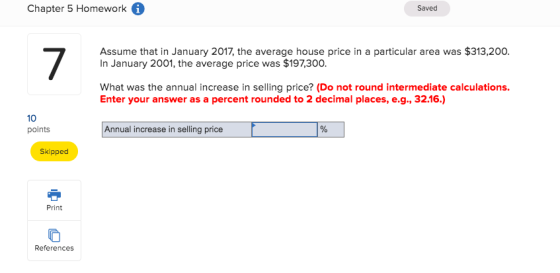 Chapter 5 Homework A Saved Assume that in January 2017, the average house price in a particular area was $313,200. In January